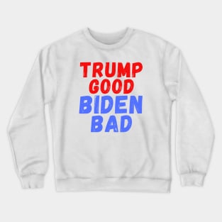 Trump Good Biden Bad Crewneck Sweatshirt